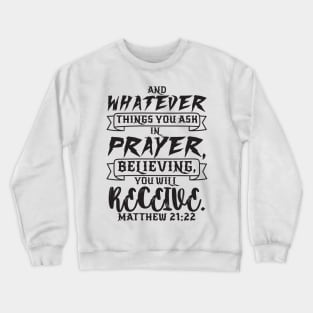 Matthew 21:22 Crewneck Sweatshirt